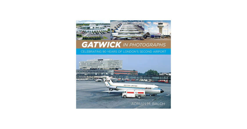 Gatwick in Photographs van Adrian M. Balch